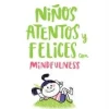 NIÑOS ATENTOS Y FELICES CON MINDFULNESS