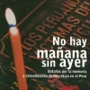 NO HAY MAÑANA SIN AYER. BATALLAS POR LA MEMORIA Y CONSOLIDACION DEMOCRATICA EN EL PERU