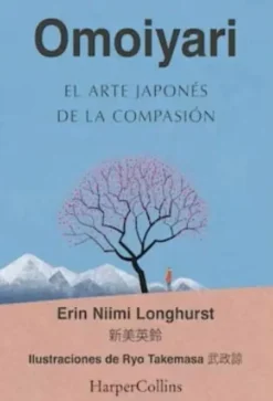 OMOIYARI - EL ARTE JAPONÉS DE LA COMPASIÓN