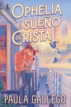 OPHELIA Y EL SUEÑO DE CRISTAL