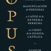 Opus. Ingeniería financiera, manipulación de personas y el auge de la extrema derecha en el seno de la Iglesia católica