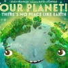 OUR PLANET! THERE´S NO PLACE LIKE EARTH