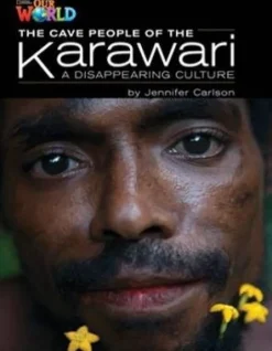 OUR WORLD (AE) 5 THE CAVE PEOPLE OF THE KARAWARI READER