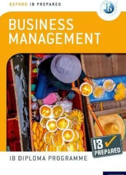 OXFORD IB DIPLOMA PROGRAMME: IB PREPARED: BUSINESS MANAGEMENT