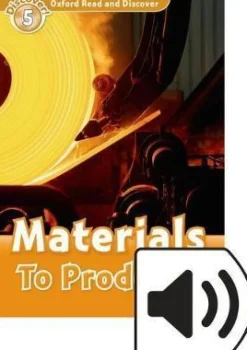 OXFORD READ AND DISCOVER 5: MATERIALS TO PRODUCTS W / AUDIO CD