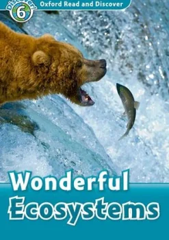 OXFORD READ AND DISCOVER 6: WONDERFUL ECOSYSTEMS