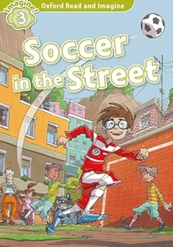 OXFORD READ AND IMAGINE 3 SOCCER IN THE STREET W / MP3