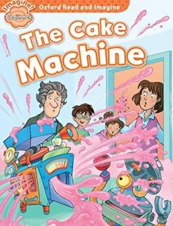 OXFORD READ AND IMAGINE BEGINNER THE CAKE MACHINE