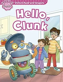 OXFORD READ AND IMAGINE STARTER HELLO CLUNK