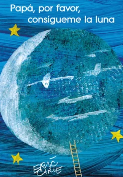 PAPA, POR FAVOR CONSIGUEME LA LUNA