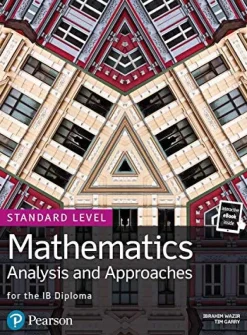 PEARSON BACCALAUREATE: MATHEMATICS FOR THE IB DIPLOMA ANALYSIS AND APPROACHES STANDARD LEVEL