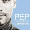 PEP GUARDIOLA: LA METAMORFOSIS