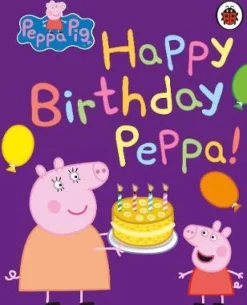 PEPPA PIG: HAPPY BIRTHDAY, PEPPA