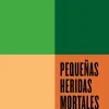 PEQUEÑAS HERIDAS MORTALES