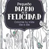 PEQUEÑO DIARIO DE LA FELICIDAD