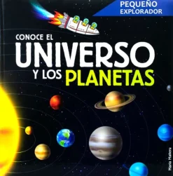 PEQUEÑO EXPLORADOR CONOCE EL UNIVERSO Y LOS PLANETAS