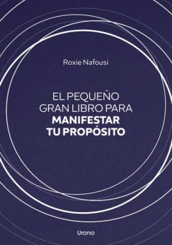 PEQUEÑO GRAN LIBRO PARA MANIFESTAR TU PROPÓSITO