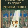 PEQUEÑO ROBOT DE MADERA Y LA PRINCESA TRONCO