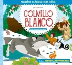 PEQUEÑOS CLÁSICOS PARA NIÑOS: COLMILLO BLANCO