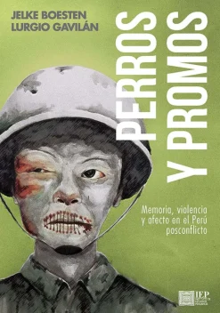 PERROS Y PROMOS. MEMORIA, VIOLENCIA Y AFECTO EN EL PERU POSCONFLICTO