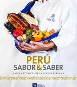 PERU: SABOR & SABER - BASES Y TECNICAS DE LA COCINA PERUANA