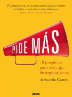 PIDE MAS. 10 PREGUNTAS PARA NEGOCIAR CUALQUIER COSA