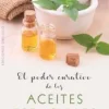PODER CURATIVO DE LOS ACEITES ESENCIALES, EL