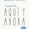 PODER DEL AQUÍ Y AHORA, EL