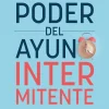 PODER DEL AYUNO ITERMITENTE, EL