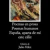 POEMAS EN PROSA; POEMAS HUMANOS; ESPAÑA, APARTA DE MI ESTE CALIZ