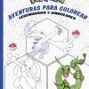 POKEMON. AVENTURAS PARA COLOREAR