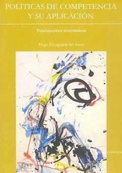 POLITICAS DE COMPETENCIA Y SU APLICACION: FUNDAMENTOS ECONOMICOS