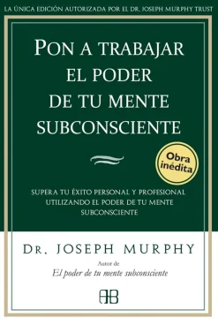 PON A TRABAJAR EL PODER DE TU MENTE SUBCONSCIENTE