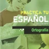 PRACTICA TU ESPAÑOL: ORTOGRAFIA