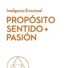 PROPOSITO, SENTIDO Y PASION. SERIE INTELIGENCIA EMOCIONAL HBR