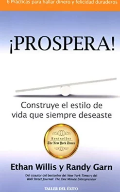 PROSPERA! CONSTRUYE EL ESTILO DE VIDA QUE SIEMPRE DESEASTES