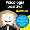 PSICOLOGÍA POSITIVA PARA DUMMIES