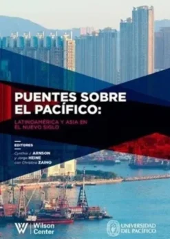 PUENTES SOBRE EL PACIFICO: LATINOAMERICA Y ASIA EN EL NUEVO SIGLO
