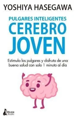 PULGARES INTELIGENTES, CEREBRO JOVEN
