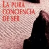 PURA CONCIENCIA DE SER, LA