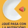 ¿QUÉ PASA CON LA NUTRICIÓN?