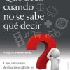 QUE DECIR CUANDO NO SABES QUE DECIR