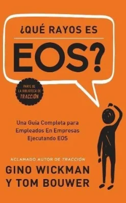 ¿QUE RAYOS ES EOS? UNA GUIA COMPLETA PARA EMPLEADOS EN EMPRESAS EJECUTANDO EOS
