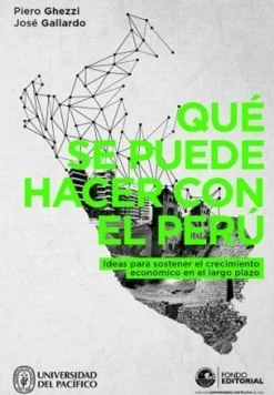 QUE SE PUEDE HACER CON EL PERU: IDEAS PARA SOSTENER EL CRECIMIENTO ECONÓMICO EN EL LARGO PLAZO