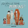 ¿QUIEN LE TEME A LAS MOMIAS?