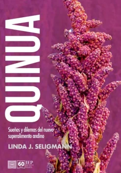 QUINUA. SUEÑOS Y DILEMAS DEL SUPERALIMENTO ANDINO