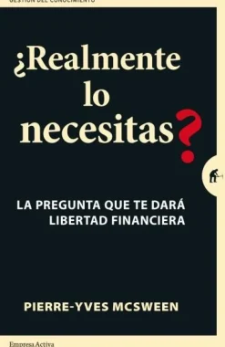 ¿REALMENTE LO NECESITAS?