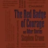 RED BADGE OF COURAGE AND OTHER STORIES