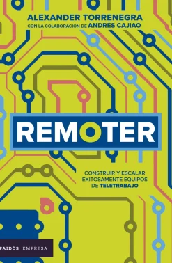REMOTER. CÓMO CONSTRUIR Y ESCALAR EQUIPOS REMOTOS EXITOSAMENTE