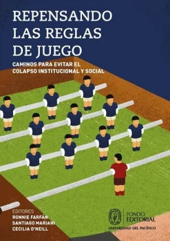 REPENSANDO LAS REGLAS DE JUEGO. CAMINOS PARA EVITAR EL COLAPSO INSTITUCIONAL Y SOCIAL